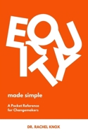Equity Made Simple: The Pocket Reference for Changemakers B0DSG4FW7Z Book Cover
