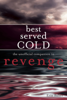 Best Served Cold: The Unofficial Companion to Revenge 1770410937 Book Cover