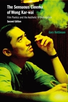 The Sensuous Cinema of Wong Kar-wai: Film Poetics and the Aesthetic of Disturbance 9888139290 Book Cover