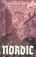 Nordic: An Anthology of Nordic Weird Fiction B0HFYDJHM7 Book Cover