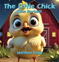 The Little Chick Who Barked (Farm) B0GHPCPX2V Book Cover