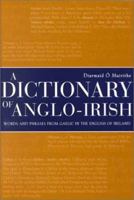 A Dictionary of Anglo-Irish: Words and Phrases from Gaelic in the English of Ireland 1851824456 Book Cover