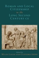 Roman and Local Citizenship in the Long Second Century Ce 0197573886 Book Cover