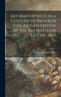 Art Masterpieces in a Century of Progress Fine Arts Exhibition at the Art Institute of Chicago; 2 1015290329 Book Cover