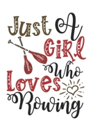 Just A Girl Who Loves Rowing Perfect Gift Journal: Blank line notebook for girl who loves rowing cute gifts for rowing lovers. Cool gift for rowing ... player accessories for women, girls & kids. 1661584969 Book Cover