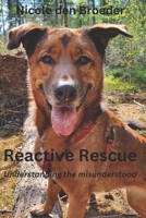 Reactive Rescue Understanding the Misunderstood B08Z4B163M Book Cover