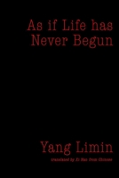 As if Life has Never Begun: Selected Poems of Yang Limin B09KN9YYWS Book Cover