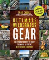 Ultimate Wilderness Gear: Everything You Need to Know to Choose and Use the Best Outdoor Equipment 1624145523 Book Cover