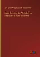 Report Regarding the Publication and Distribution of Public Documents 3385391261 Book Cover