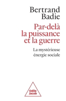 Par-delà la puissance et la guerre / Beyond Power and War: The Enigma of Social Energy (French Edition) 2415015768 Book Cover