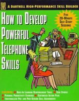 How to Develop Powerful Telephone Skills: Five 20-Minute Self-Study Sessions That Build the Skills You Need to Succeed (Dartnell High-Performance Skill Builder) 0850132932 Book Cover