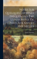 Notes Sur Quelques Tavernes Fréquentées Par L'universitée De Paris Aux Xive Et Xve Siècles 1022597329 Book Cover