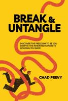Break and Untangle: Discover the Freedom to Be You Despite the Inherited Mindsets Holding You Back 173681320X Book Cover