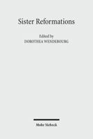 Sister Reformations - Schwesterreformationen: The Reformation in Germany and in England - Die Reformation in Deutschland Und in England. Symposium on 3161505964 Book Cover
