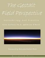 The Gestalt Field Perspective: Methodology and Practice 1480012882 Book Cover