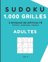 Sudoku 1000 grilles adultes 3 niveaux de difficulté de difficile à inhumain: jeu de réflexion pour adulte relaxant, casse-tête grand format avec solutions. (Sudoku adulte) (French Edition) B0892HPWFF Book Cover