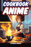 Anime Cookbook: Anime Recipes from Your Favorite Series B0BTJ6JGHG Book Cover