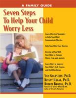 Seven Steps to Help Your Child Worry Less: A Family Guide (Seven Steps Family Guides series) 1886941467 Book Cover