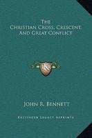 The Christian Cross, Crescent, And Great Conflict 142531256X Book Cover