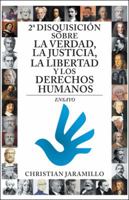 2a Disquisici�n Sobre La Verdad, La Justicia, La Libertad y Los Derechos Humanos: Ensayo 1506522165 Book Cover