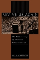 Revive Us Again: The Reawakening of American Fundamentalism 0195057902 Book Cover