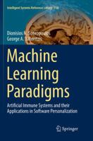 Machine Learning Paradigms: Artificial Immune Systems and their Applications in Software Personalization 3319836757 Book Cover