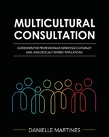 Multicultural Consultation: Guidelines for Professionals Servicing Culturally and Linguistically Diverse Populations 1793572038 Book Cover