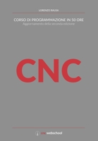 CNC Corso di programmazione in 50 ore (aggiornamento della seconda edizione) 1076114555 Book Cover