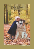 Dilly Dawg Address Book : Emergency, Alphabetized Pages, Easy Lookup Reference Guide, Cover Features Rescue Dog Dilly 1652307427 Book Cover