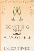 Something New and Almost True: A MMF Fake Dating Romance (Heart & Heat Romance) B0FLQJVBVH Book Cover