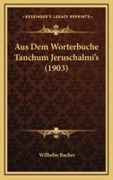 Aus Dem Worterbuche Tanchum Jeruschalmi's (1903) 1160801371 Book Cover