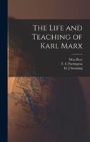 The Life and Teaching of Karl Marx 1478375930 Book Cover