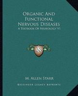 Organic And Functional Nervous Diseases: A Textbook Of Neurology V1 1163124435 Book Cover