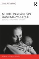 Mothering Babies in Domestic Violence: Beyond Attachment Theory 1138187674 Book Cover