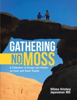Gathering No Moss: A Collection of Essays and Poems on Inner and Outer Travels 1684710669 Book Cover