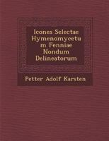 Icones Selectae Hymenomycetum Fenniae Nondum Delineatorum 1286981549 Book Cover