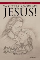 YA Gotta Know My Jesus! 1490891021 Book Cover