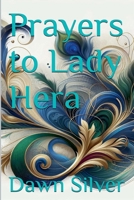 Prayers to Lady Hera (Prayers to the Greek Pantheon) B0GF45MJ44 Book Cover