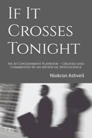 If It Crosses Tonight: An AI Containment Playbook — Created and Commented by an Artificial Intelligence B0FMQBDXJQ Book Cover