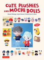 Cute Plushies and Mocha Dolls: Sweet Manga-Style Kawaii Characters to Sew 0804857873 Book Cover