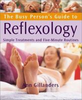 The Busy Person's Guide to Reflexology: Simple Routines for Home, Work, and Travel 0764119672 Book Cover