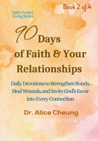 90 Days of Faith & Your Relationships: Daily Devotions to Strengthen Bonds, Heal Wounds, and Invite God’s Favor into Every Connection B0GT64V9B5 Book Cover
