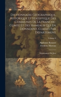 Dictionnaire Géographique, Historique Et Statistique Des Communes De La Franche-Comté Et Des Hameaux Qui En Dépendent, Classés Par Département: Département Du Jura; Volume 6 1021125784 Book Cover