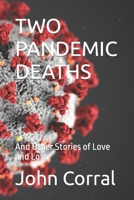 TWO PANDEMIC DEATHS: And Other Stories of Love and Loss B09L3FLZ9M Book Cover
