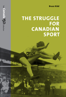 The Struggle for Canadian Sport 0802076645 Book Cover