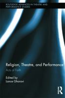 Religion, Theatre, and Performance: Acts of Faith 0415710472 Book Cover