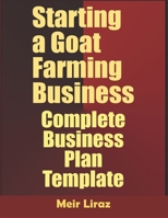 Starting a Goat Farming Business: Complete Business Plan Template B084DKK4FB Book Cover