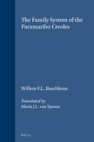 The Family System of the Paramaribo Creoles (Verhandelingen van het Koninklijk Instituut voor Taal-, Land- en Volkenkunde) 9024717167 Book Cover