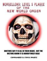 Morgellons: Level 5 Plague of the New World Order 1606112260 Book Cover