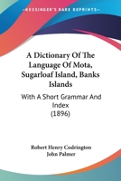 A Dictionary of the Language of Mota, Sugarloaf Island, Banks' Islands, with a Short Grammar and Index 9354039006 Book Cover